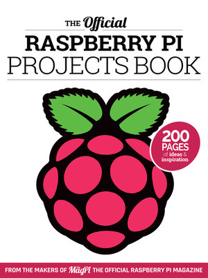 The Official Raspberry Pi Projects Book, Volume 1 - ebook
